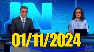 JORNAL NACIONAL 01/11/2024 Sexta Feira Completo