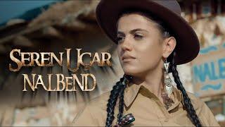 SEREN UÇAR-NALBEND #officialvideo