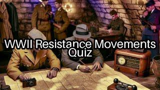 Test Your Knowledge on WWII Resistance Movements!  Can You Get Them All Right?