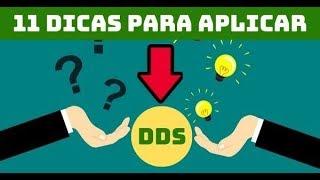 11 Dicas e Idéias SIMPLES para Aplicar o DDS de Forma Eficiente