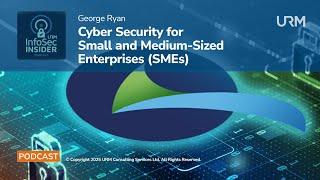 InfoSec Insider Podcast - Cyber Security for Small and Medium-Sized Enterprises (SMEs)