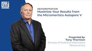 Maximize Your Results from the Micromeritics AutoPore V - Demonstration