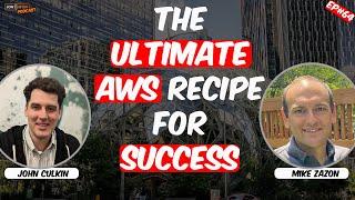 Ep#64 The Ultimate AWS Recipe for Success with Mike Zazon & John Culkin