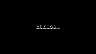 Stress.