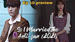 So I Married An Anti-fan (2021) | EP 10 preview eng sub