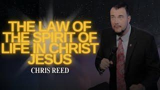 The Law of the Spirit of Life in Christ Jesus - Chris Reed Full Sermon | MorningStar Ministries