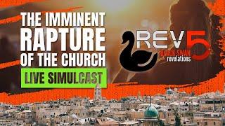 The Imminent Rapture of the Church • A Live Simulcast Discussion on End Times Prophecies