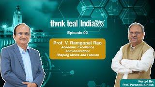 Academic Excellence and Innovation: Shaping Minds and Futures with Prof. V Ramgopal Rao | Episode 02