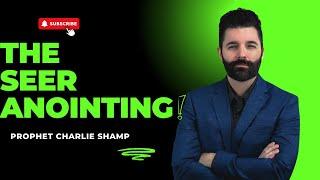 The Seer Anointing | Prophet Charlie Shamp