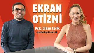 Sanal Otizm ve Ekran Maruziyeti konusunu Psikolog Cihan Çelik ile konuştuk