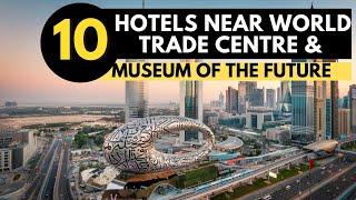 10 Hotels near World Trade Centre Dubai (WTC) /Museum of the Future (Hotels near World Center Dubai)