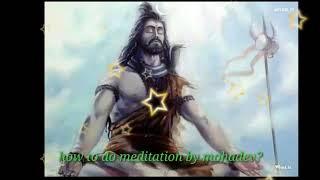 How to do meditation by Mohadev?