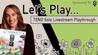 Let's Play... Tend! | Solo Playthrough Livestream