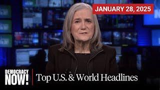 Top U.S. & World Headlines — January 28, 2025