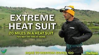 Don't Try This At Home | 20 miles in a Heat Suit | Road To The Western States 100
