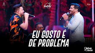 Cleber e Cauan - Eu Gosto É de Problema | Resenha Em Casa