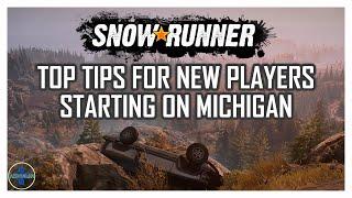 A Beginner's Guide To Michigan | SnowRunner Tips | SnowRunner