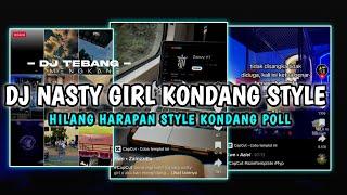 DJ NASTY GIRL X HILANG HARAPAN KONDANG STYLE-DJ TEBANG