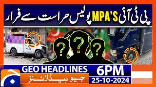 PTI MPAs Escape from Police Custody!! | Geo News 6 PM Headlines ( 25 October 2024)