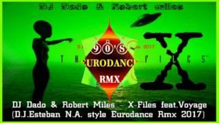 DJ Dado & Robert Miles - X-Files feat.Voyage (D.J.Esteban N.A. style Eurodance Rmx 2017)