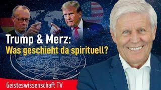 Trump & Merz: Was geschieht da spirituell? - Geisteswissenschaft TV