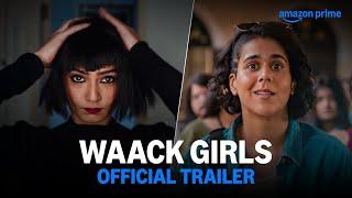 Waack Girls - Official Trailer | Prime Video India