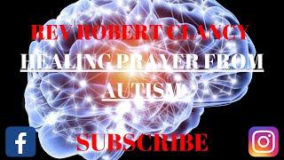 HEALING PRAYER FROM AUTISM - REV ROBERT CLANCY