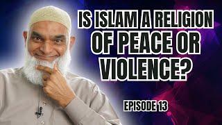 Is Islam a Religion of Peace or Violence? | Ramadan Series 2025 | Dr. Shabir Ally | Episode 13