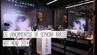 Os lançamentos na Sephora Brasil - HOT NOW 2014