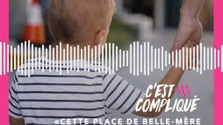 C'est Compliqué 48: Cette place de belle-mère qu'on m'impose est difficile à vivre