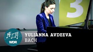 Yulianna Avdeeva spielt Bach | WDR 3