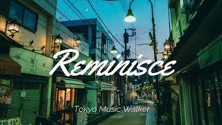 Tokyo Music Walker - Reminisce