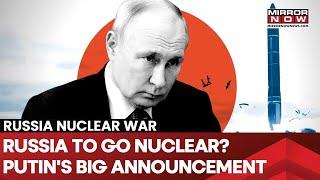 Russia's Nuclear Attack On Ukraine Soon? Putin's Big Announcement Shakes US, West| What He Said...