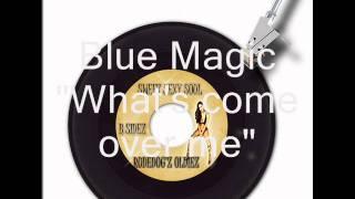 Blue Magic (Featuring Margie Joseph), What's come over me