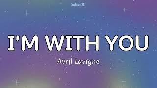 I'm With You || Avril Lavigne (Lyrics)