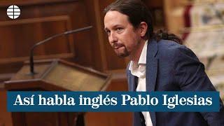 Así habla Pablo Iglesias inglés