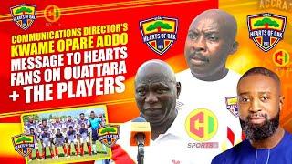 🟡HEARTS BIG NEWS OPARE ADDO MESSAGE TO HEARTS FANS ON OUATTARA -CAF PRES. SPEECH PUT PRESSURE