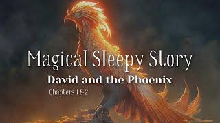  The Magical Sleepy Story of DAVID & THE PHOENIX (Chp 1 & 2) / to Help You Relax and Sleep 