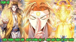 TRỌN BỘ | TRÊN THÔNG THIÊN VĂN - DƯỚI TƯỜNG ĐỊA LÝ - MỘT QUẺ TÍNH CẢ CHƯ THIÊN