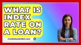 What Is Index Rate On A Loan? - CreditGuide360.com