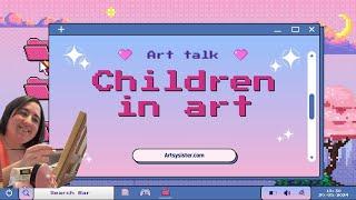 Children in Art - Artsy Sister Talk Show