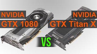 NVIDIA GTX 1080 vs GTX Titan X