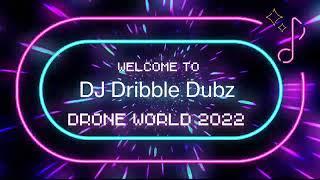 Welcome To DJ Dribble Dubz Drone World 2022