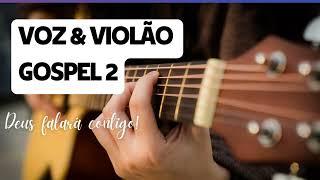 ACÚSTICO VOZ & VIOLÃO 02 - LOUVORES GOSPEL #gospelacústicos