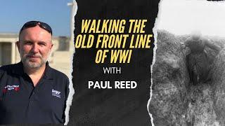 Walking the Old Front Line of WWI w/ Paul Reed