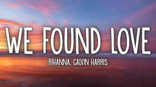 Rihanna - We Found Love (Lyrics) ft. Calvin Harris