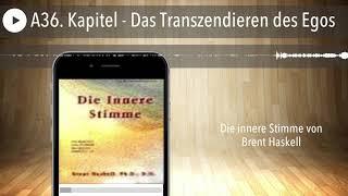 A36. Kapitel - Das Transzendieren des Egos