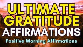 Ultimate Gratitude Affirmations | Positive Affirmations To Start The Day | Thank You Affirmations