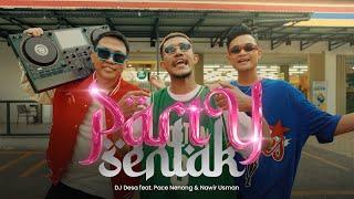 PARTY SENTAK - DJ Desa, Pace Nenong, Nawir Usman (Official Music Video)