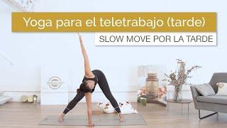 Yoga para teletrabajo | Slow move por la tarde (28 min)